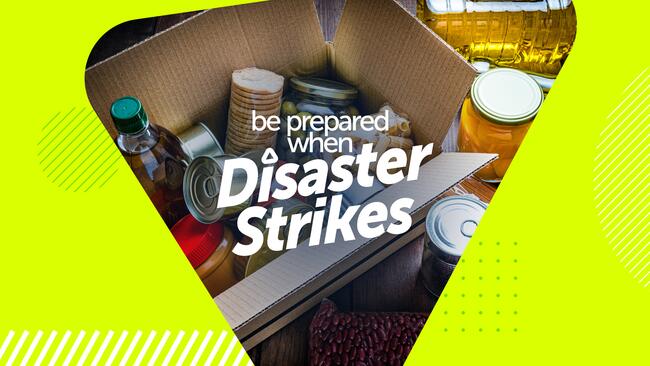 Be prepared when disaster strikes
