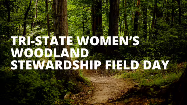 Forest with words "Tri-State Women's Woodland Stewardship Field DAy"
