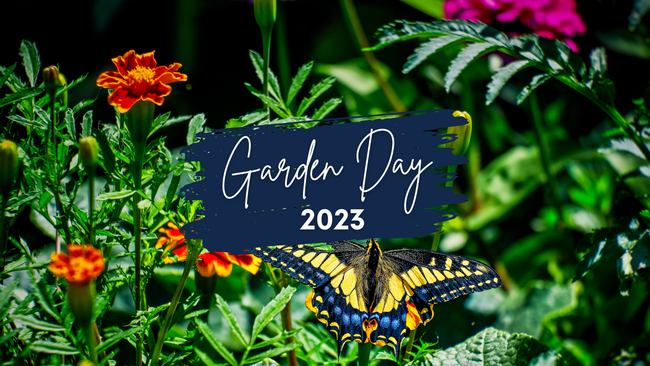 Photo of a butterfly on colorful flowers with "Garden Day 2023" in the middle.