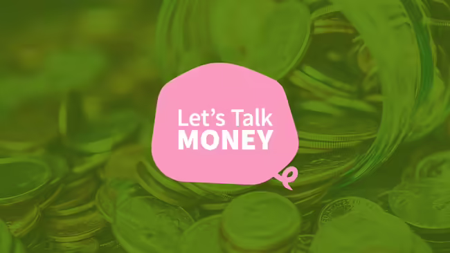green coins in background with pink piggy bank in front with white lettering "Let's Talk Money"
