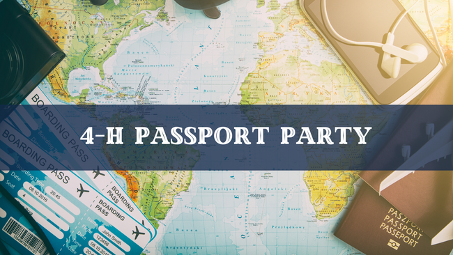 photo of maps, tickets, and passports with text overlay: 4-H Passport Party