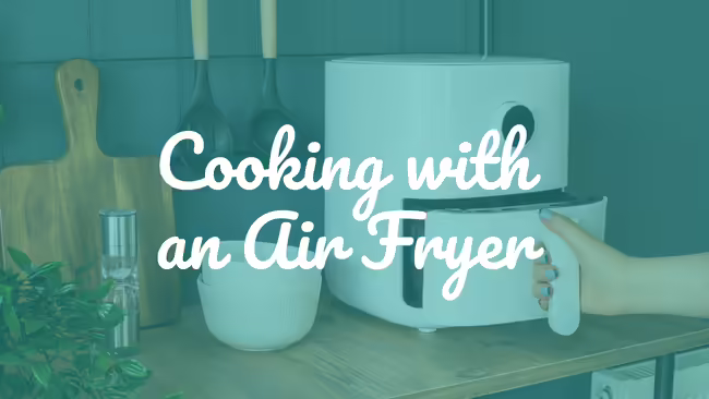 Cooking with an Air Fryer