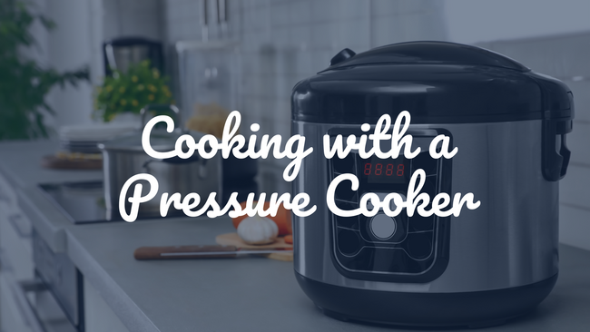 Cooking with a Pressure Cooker