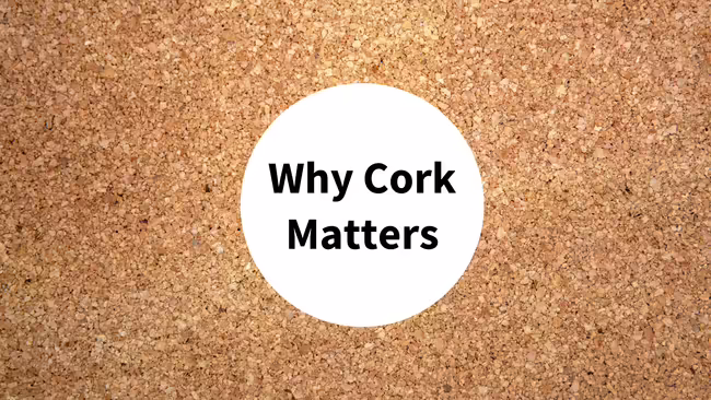 A cork board with "Why Cork Matter" text in a circle frame.