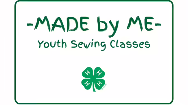 Text reading "made by me" youth sewing classes and 4-H clover