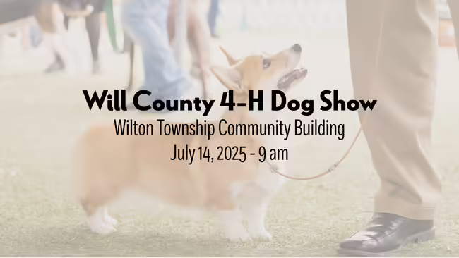 Will County 4-H Dog Show Wilton Township Commumity Building July 14, 2025 - 9 am