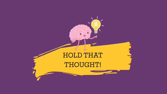 A brain holding a lightbulb with "Hold that thought"