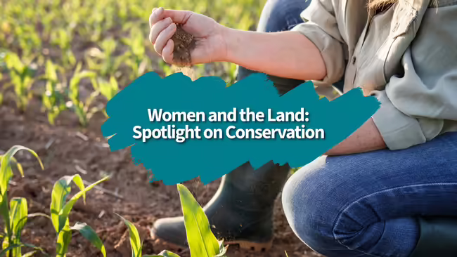 woman in a field holding soil in her hand and text "Women and the Land: Spotlight on Conservation"