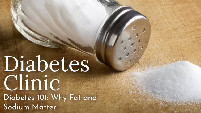 Diabetes 101: Why Fat and Sodium Matter