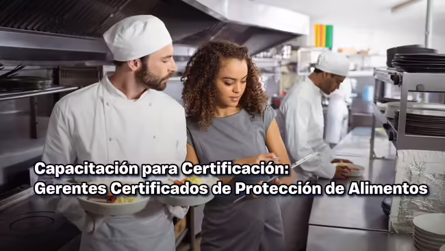 Capacitación para Certificación: Gerentes Certificados de Protección de Alimentos