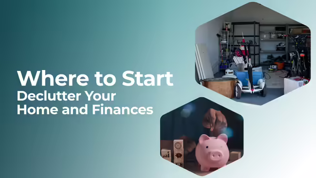 Where to Start: Declutter Your Home and Finances