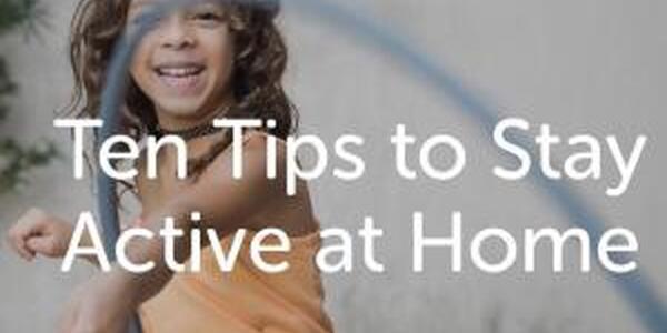 10 Tips to Stay Active at Home