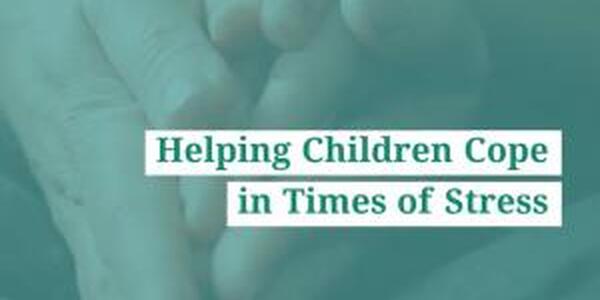 Helping children cope in times of stress
